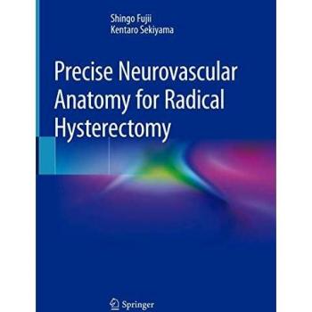 Precise Neurovascular Anatomy for Radical Hysterectomy