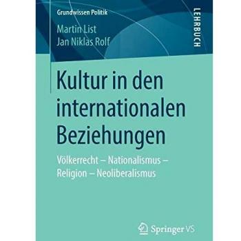 Kultur in den internationalen Beziehungen: Völkerrecht – Nationalismus – Religion – Neoliberalismus