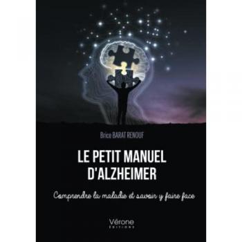 Le petit manuel d'Alzheimer : comprendre la maladie et savoir y faire face
