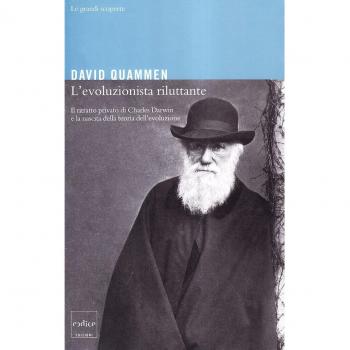 L' evoluzionista riluttante. Il ritratto privato di Charles Darwin e la nascita della teoria dell'evoluzione