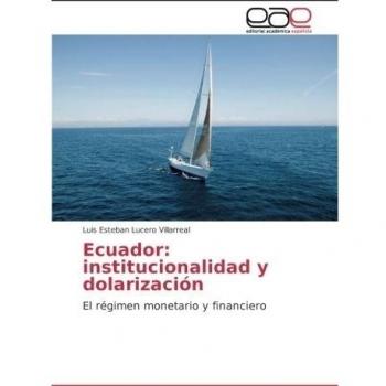 Ecuador: institucionalidad y dolarización: El régimen monetario y financiero