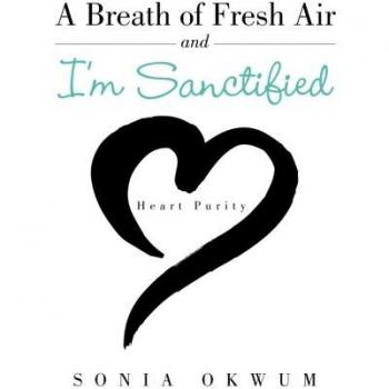 A Breath of Fresh Air and I'm Sanctified: Heart Purity