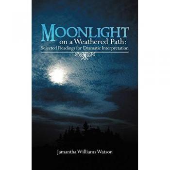 Moonlight on a Weathered Path: Selected Readings for Dramatic Interpretation