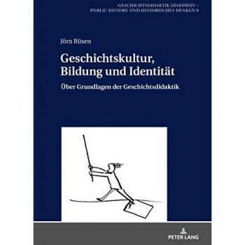 Geschichtskultur Bildung und Identität