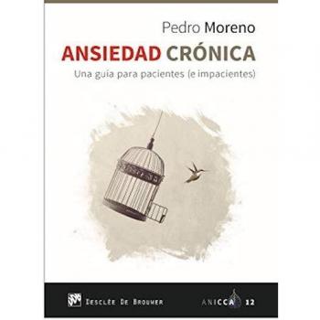 ANSIEDAD CRÓNICA.UNA GUÍA PARA PACIENTES(E IMPACIENTES)
