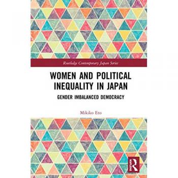 Women and Political Inequality in Japan: Gender Imbalanced Democracy (Routledge Contemporary Japan)