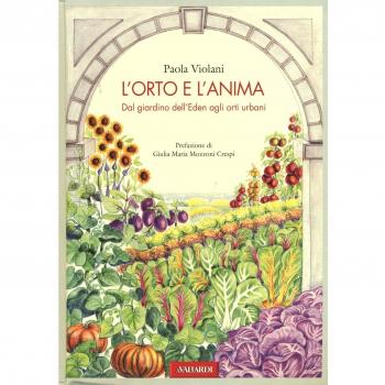 L' orto e l'anima. Dal giardino dell'Eden agli orti urbani