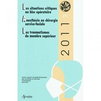 Elisabeth Balagny Les Situations Critiques Au Bloc Opératoire, Anesthésie En Chirurgie Cervico-Faciale, Les Traumatismes Du Membre Supérieur