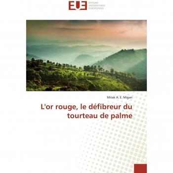 L'or rouge, le défibreur du tourteau de palme (Omn.Univ.Europ.)