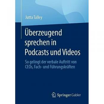 Überzeugend sprechen in Podcasts und Videos: So gelingt der verbale Auftritt von CEOs, Fach