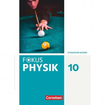 Schmalhofer, Claus: Fokus Physik 10. Jahrgangsstufe. Gymnasium Bayern