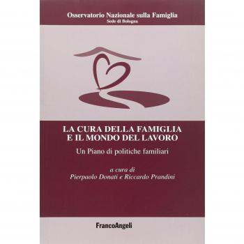 La cura della famiglia e il mondo del lavoro. Un piano di politiche familiari