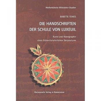 Die Handschriften der Schule von Luxeuil: Kunst und Ikonographie eines frühmittelalterlichen Skriptoriums