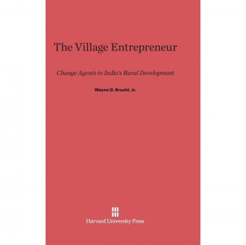 The Village Entrepreneur: Change Agents in India's Rural Development