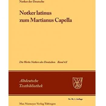 Notker Latinus Zum Martianus Capella,  Altdeutsche Textbibliothek