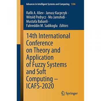 ICAFS-2020: 14th International Conference on Fuzzy Systems and Soft Computing, Advances in Intelligent Systems and Computing Band 1306
