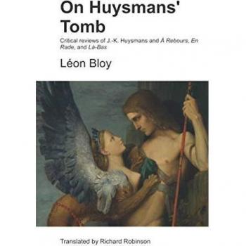 On Huysmans' Tomb: Critical reviews of J.-K. Huysmans and À Rebours, En Rade, and Là-Bas