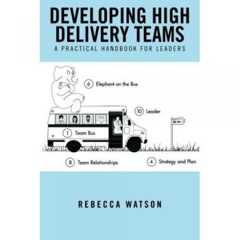 Developing High Delivery Teams: A Practical Handbook For Leaders