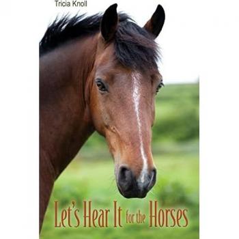 Knoll, Tricia: Let's Hear It for the Horses