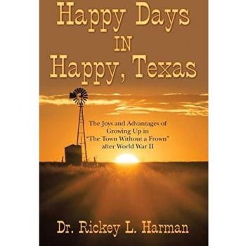 Happy Days in Happy, Texas: The Joys and Advantages of Growing up in The Town Without a Frown After World War Ii