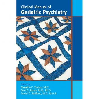 Clinical Manual of Geriatric Psychiatry