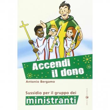 Accendi il dono. Sussidio per il gruppo dei ministranti