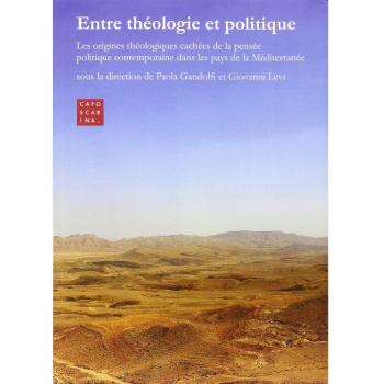 Entre théologie et politique. Les origines théologiques cachées de la pensée politique contemporaine dans les pays de la Méditerranée