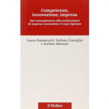 Competenze, innovazione, impresa. Dal concepimento alla costituzione di imprese innovative: il caso Spinner