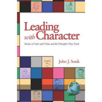 Leading with Character: Stories of Valor and Virtue and the Principles They Teach