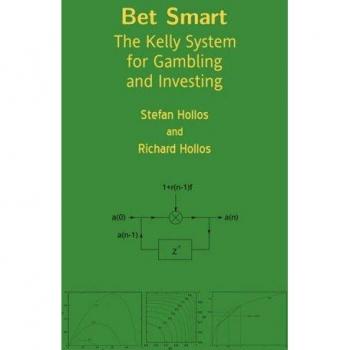 Bet Smart: The Kelly System for Gambling and Investing