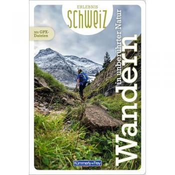 Kümmerly+Frey Erlebnis Schweiz Wandern in unberührter Natur