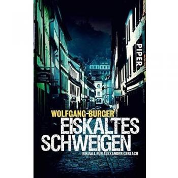 Wolfgang Burger Eiskaltes Schweigen: Ein Fall Für Alexander Gerlach (Alexander Gerlach-Reihe)
