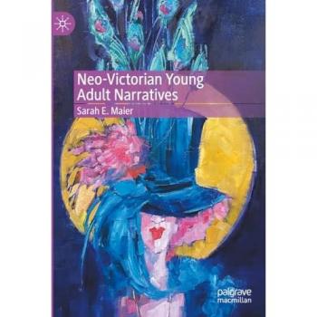 Neo-Victorian Young Adult Narratives