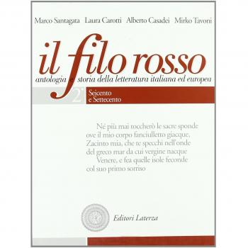 Il filo rosso. Antologia e storia della letteratura italiana ed europea. Per le Scuole superiori. Con espansione online. Seicento e Settecento-Primo Ottocento-Secondo Ottocento