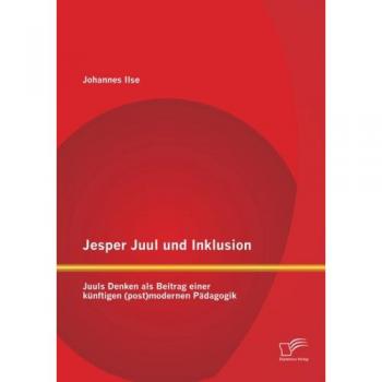 Jesper Juul und Inklusion: Juuls Denken als Beitrag einer künftigen