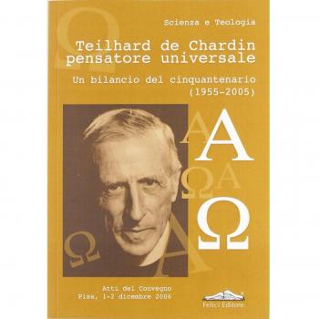 Teilhard de Chardin pensatore universale. Un bilancio del cinquantenario