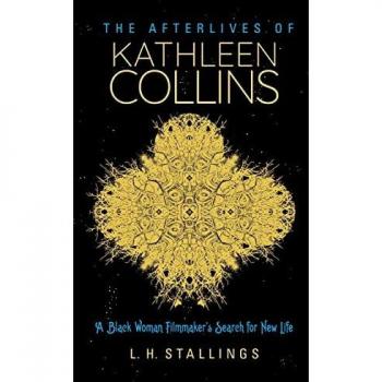 Stallings, L H: The Afterlives of Kathleen Collins