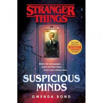 Stranger Things: Suspicious Minds : The First Official Stranger Things Novel by