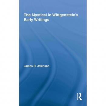 The Mystical in Wittgenstein's Early Writings