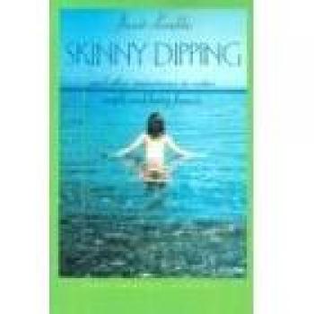 Skinny Dipping: And Other Immersions in Water, Myth, and Being Human