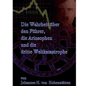 Die Wahrheit uber den Fuhrer, die Ariosophen und die dritte Weltkatastrophe