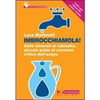 Imbrocchiamola! Dalle minerali al rubinetto, piccola guida al consumo critico dell'acqua