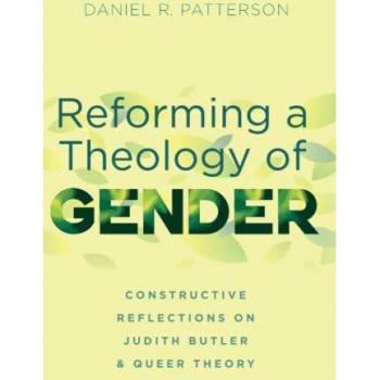 Reforming a Theology of Gender: Constructive Reflections on Judith Butler and Queer Theory