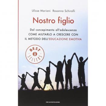 Nostro figlio. Dal concepimento all'adolescenza come aiutarlo a crescere con il metodo dell'educazione emotiva