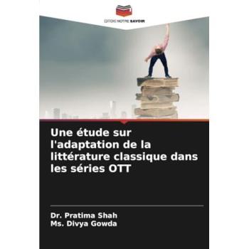 Shah, Pratima: Une étude sur l'adaptation de la littérature classique dans les séries OTT