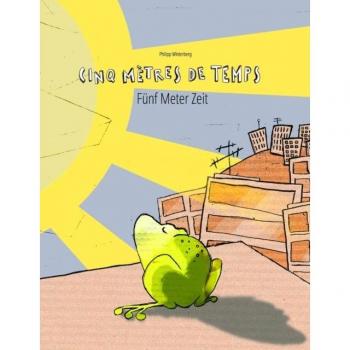 Cinq metres de temps/Funf Meter Zeit : Un livre d'images pour les enfants (Edition bilingue francais-allemand)