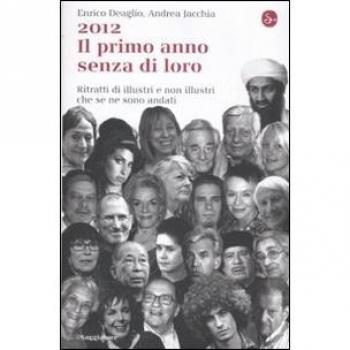 2012. Il primo anno senza di loro. Ritratti di illustri e non illustri che se ne sono andati