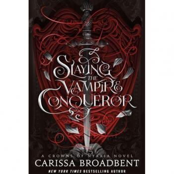 Slaying the Vampire Conqueror: A Crowns of Nyaxia Novel