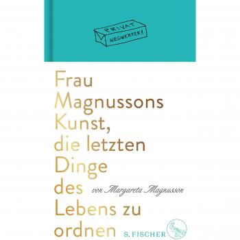 Frau Magnussons Kunst, die letzten Dinge des Lebens zu ordnen