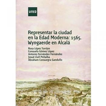 Representar la ciudad en la edad moderna: 1565, wyngaerde en alcalá